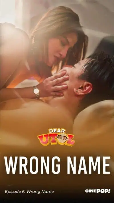 Dear Utol 2025 Ep6 Wrong Name cinepop season 1 full episode 6
